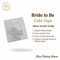 Bride to Be Cake Tags - Silver Acrylic Script